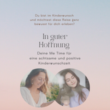 Lade das Bild in den Galerie-Viewer, In guter Hoffnung - Für eine achtsame & positive Kinderwunschzeit (online Raum)